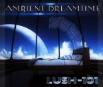 Ambient Dreamtime for luSH-101 from Touch The Universe.jpg